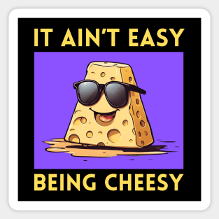 It Ain't Easy Being Cheesy | Cheese Pun Sticker